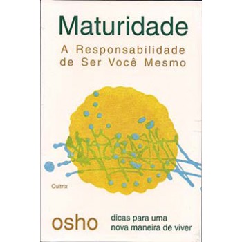 Maturidade: A Responsabilidade De Ser Você Mesmo