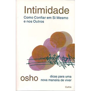 Intimidade: Como Confiar Em Si Mesmo E Nos Outros