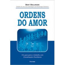 Ordens Do Amor: Um Guia Para O Trabalho Com Constelações Familiares