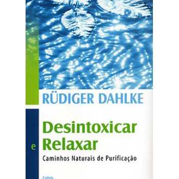 Desintoxicar E Relaxar: Caminhos Naturais De Purificação