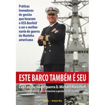 Este Barco Também E Seu: Práticas Inovadoras De Gestão Que Levaram O Uss Benfold A Ser O Melhor Navio De Guerra Da Marinha Americana