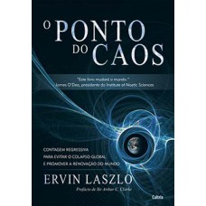 O Ponto Do Caos: Contagem Regressiva Para Evitar O Colapso Global E Promover A Renovação Do Mundo