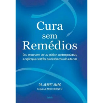 Cura Sem Remédios: Dos Precursores Até As Práticas Contemporâneas, A Explicação Científica Dos Fenômenos De Autocura