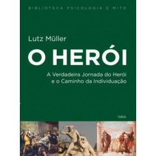 O Herói: A Verdadeira Jornada Do Herói E O Caminho Da Individuação