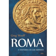 Roma: A História De Um Império