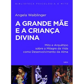 A Grande Mãe E A Criança Divina