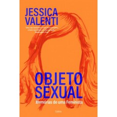 Objeto Sexual : Memórias De Uma Feminista