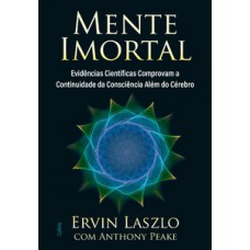 Mente Imortal: Evidências Científicas Comprovam A Continuidade Da Consciência Além Do Cérebro