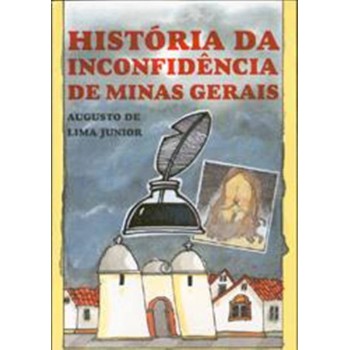 História Da Inconfidência De Minas Gerais