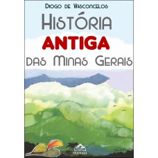 História Antiga Das Minas Gerais