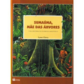 Sumaúma, Mãe Das árvores : Uma História Da Floresta Amazônica: Uma História Da Floresta Amazônica