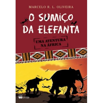 O Sumiço Da Elefanta: Uma Aventura Na áfrica: Uma Aventura Na áfrica