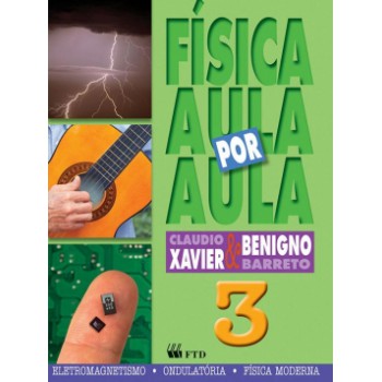 Física - Aula Por Aula: Eletromagnetismo, Ondulatória, Física Moderna