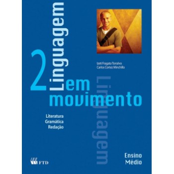 Linguagem Em Movimento: Literatura, Gramática, Redação