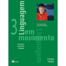 Linguagem Em Movimento: Literatura, Gramática, Redação