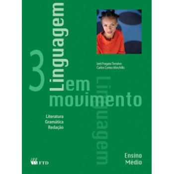 Linguagem Em Movimento: Literatura, Gramática, Redação