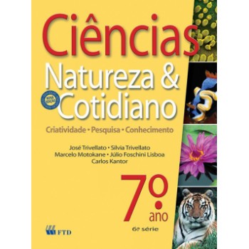 Ciências, Natureza E Cotidiano - 7º Ano / 6ª Série: Criatividade, Pesquisa, Conhecimento