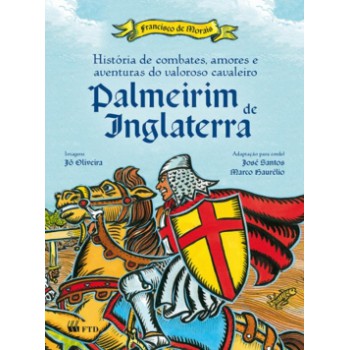 História De Combates, Amores E Aventuras Do Valoroso Cavaleiro Palmeirim De Inglaterra