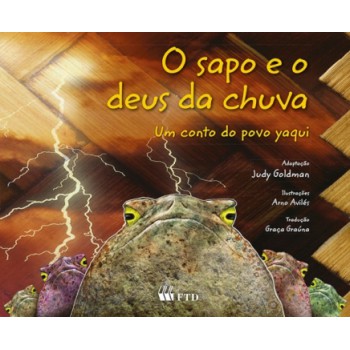 O Sapo E O Deus Da Chuva: Um Conto Do Povo Yaqui