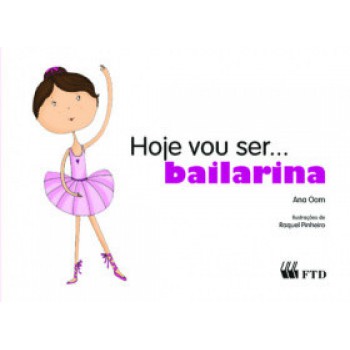 Hoje Vou Ser... Bailarina