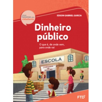 Dinheiro Público - O Que é, De Onde Vem, Para Onde Vai: O Que é, De Onde Vem, Para Onde Vai