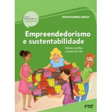 Empreendedorismo E Sustentabilidade: Valores, Escolhas E Projeto De Vida