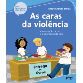 As Caras Da Violência - A Construção Da Paz E A Valorização Da Vida: A Construção Da Paz E A Valorização Da Vida