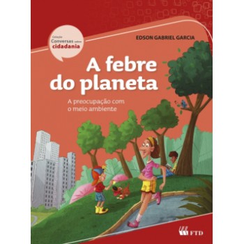 A Febre Do Planeta: A Preocupação Com O Meio Ambiente