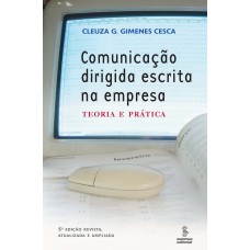 Comunicação Dirigida Escrita Na Empresa: Teoria E Prática