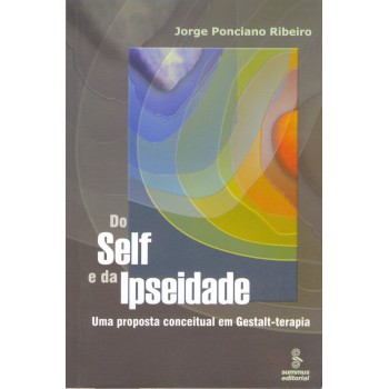 Do Self E Da Ipseidade: Uma Proposta Conceitual Em Gestalt-terapia