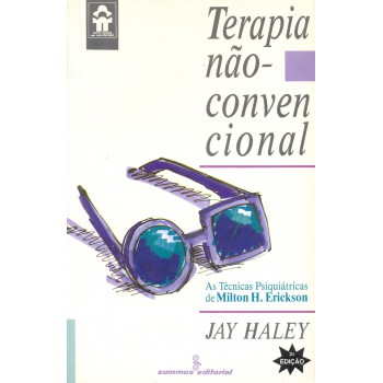 Terapia Não-convencional: As Técnicas Psiquiátricas De Milton H. Erickson