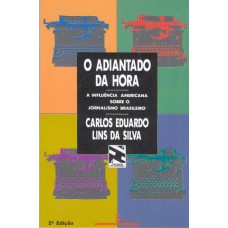 O Adiantado Da Hora: A Influência Americana Sobre O Jornalismo Brasileiro