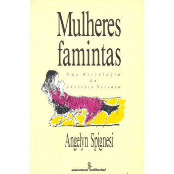 Mulheres Famintas: Uma Psicologia Da Anorexia Nervosa