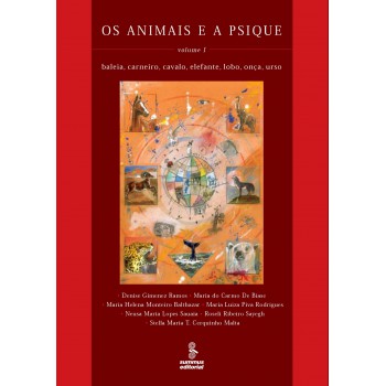 Os Animais E A Psique - Volume 1: Baleia, Carneiro, Cavalo, Elefante, Lobo, Onça, Urso