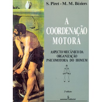 A Coordenação Motora: Aspecto Mecânico Da Organização Psicomotora Do Homem