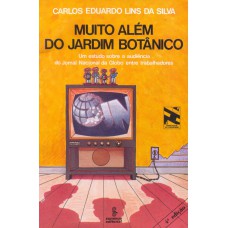 Muito Além Do Jardim Botânico: Um Estudo Sobre A Audiência Do Jornal Nacional Da Globo Entre Trabalhadores 