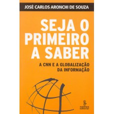 Seja O Primeiro A Saber: A Cnn E A Globalização Da Informação 