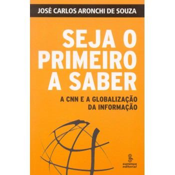 Seja O Primeiro A Saber: A Cnn E A Globalização Da Informação 