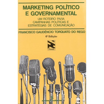 Marketing Político E Governamental: Um Roteiro Para Campanhas Políticas E Estratégias De Comunicação