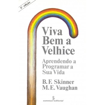 Viva Bem A Velhice: Aprendendo A Programar A Sua Vida