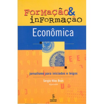 Formação E Informação Econômica: Jornalismo Para Iniciados E Leigos