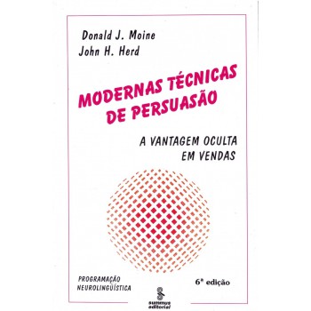 Modernas Técnicas De Persuasão: A Vantagem Oculta Em Vendas