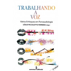 Trabalhando A Voz: Vários Enfoques Em Fonoaudiologia