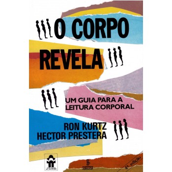 O Corpo Revela: Um Guia Para A Leitura Corporal