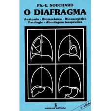 O Diafragma: Anatomia Biomecânica-bioenergética-patologia-abordagem Terapêutica 