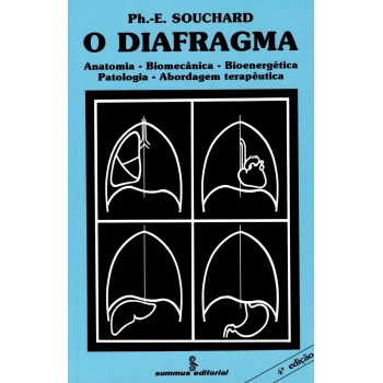 O Diafragma: Anatomia Biomecânica-bioenergética-patologia-abordagem Terapêutica 