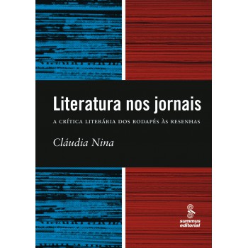 Literatura Nos Jornais: A Crítica Literária Dos Rodapés à Resenha