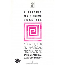 A Terapia Mais Breve Possível: Avanços Em Práticas Psicanalíticas