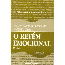 O Refém Emocional: Resgate Sua Vida Afetiva