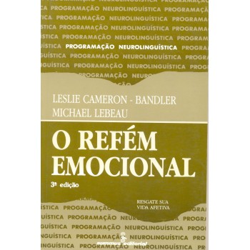 O Refém Emocional: Resgate Sua Vida Afetiva